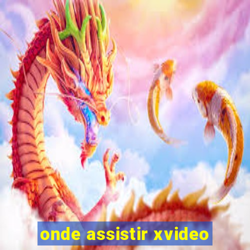 onde assistir xvideo